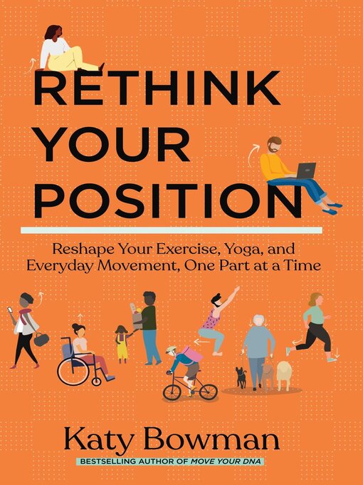 Title details for Rethink Your Position by Katy Bowman - Wait list